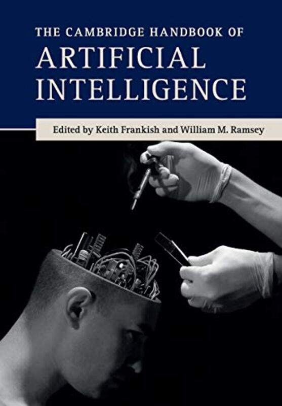 

The Cambridge Handbook Of Artificial Intelligence by Keith (The Open University, Milton Keynes) FrankishWilliam M (University of Nevada, Las Vegas) Ra