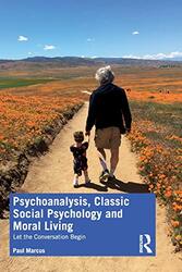 Psychoanalysis Classic Social Psychology and Moral Living by Paul Marcus-Paperback