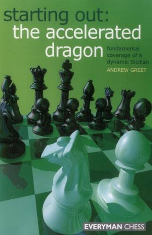 

Starting Out The Accelerated Dragon by Andrew Greet-Paperback