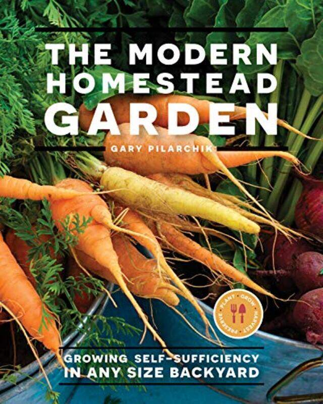 

The Modern Homestead Garden by Gary Pilarchik-Paperback