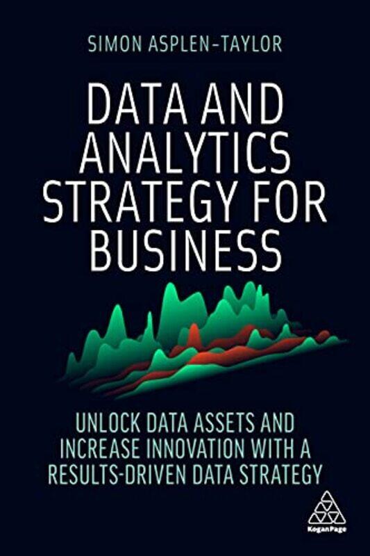 

Data and Analytics Strategy for Business by Cassi MothwinCassi MothwinJoshua Peters-Paperback