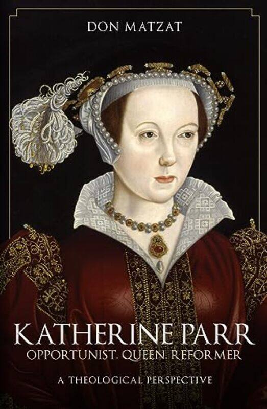 

Katherine Parr by Don Matzat-Paperback