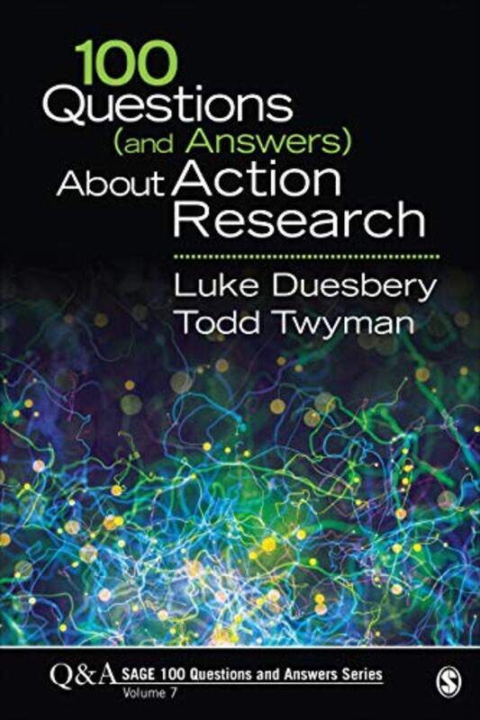 

100 Questions and Answers About Action Research by Luke S DuesberyTodd M Twyman-Paperback