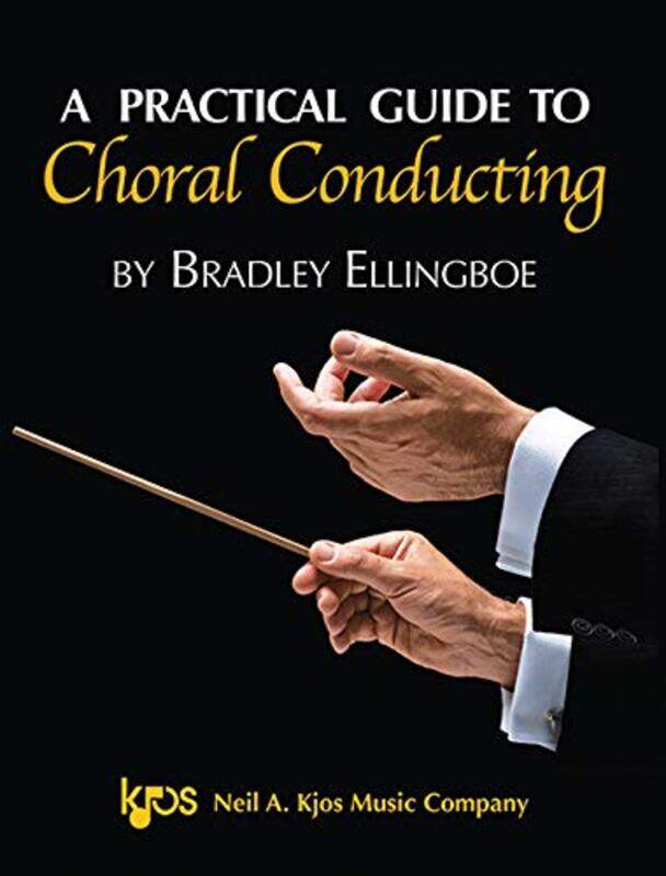 

A Practical Guide to Choral Conducting by Bradley Ellingboe-Paperback