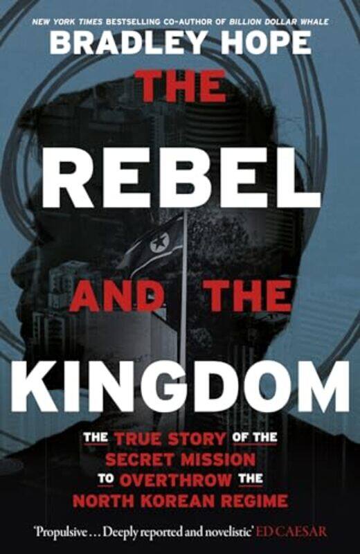 

The Rebel and the Kingdom by Bradley Hope-Paperback