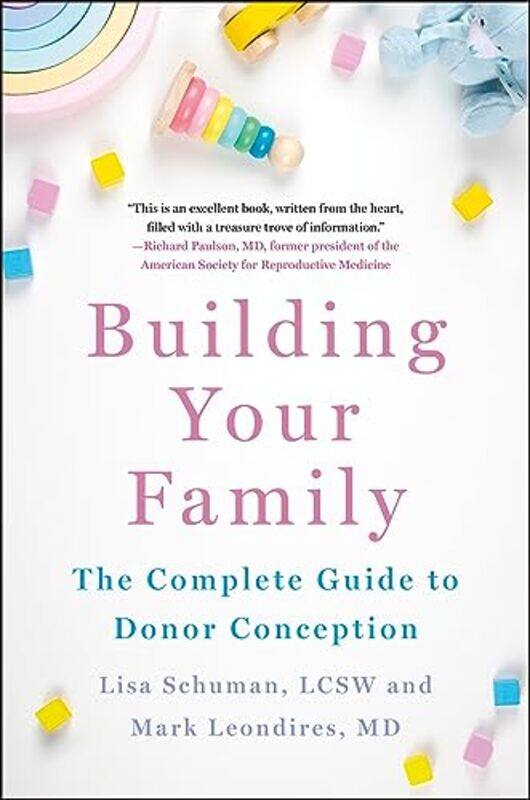 

Building Your Family The Complete Guide To Donor Conception By Schuman, Lisa - Leondires, Mark -Hardcover