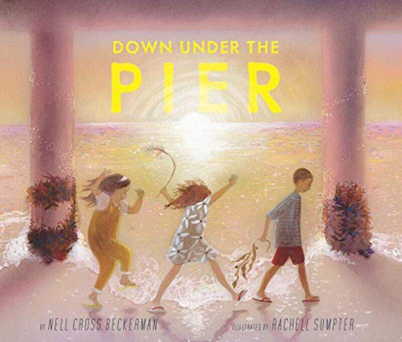 

Down Under the Pier by Nell Cross BeckermanRachell Sumpter-Hardcover