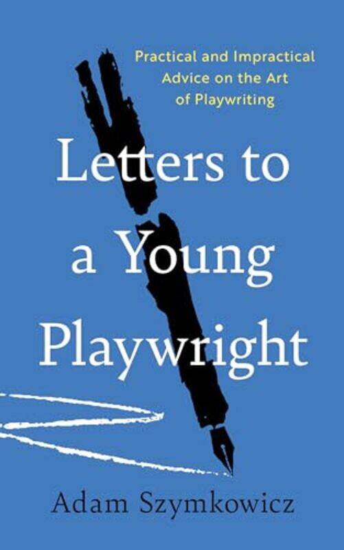 

Letters To A Young Playwright By Szymkowicz Adam - Paperback