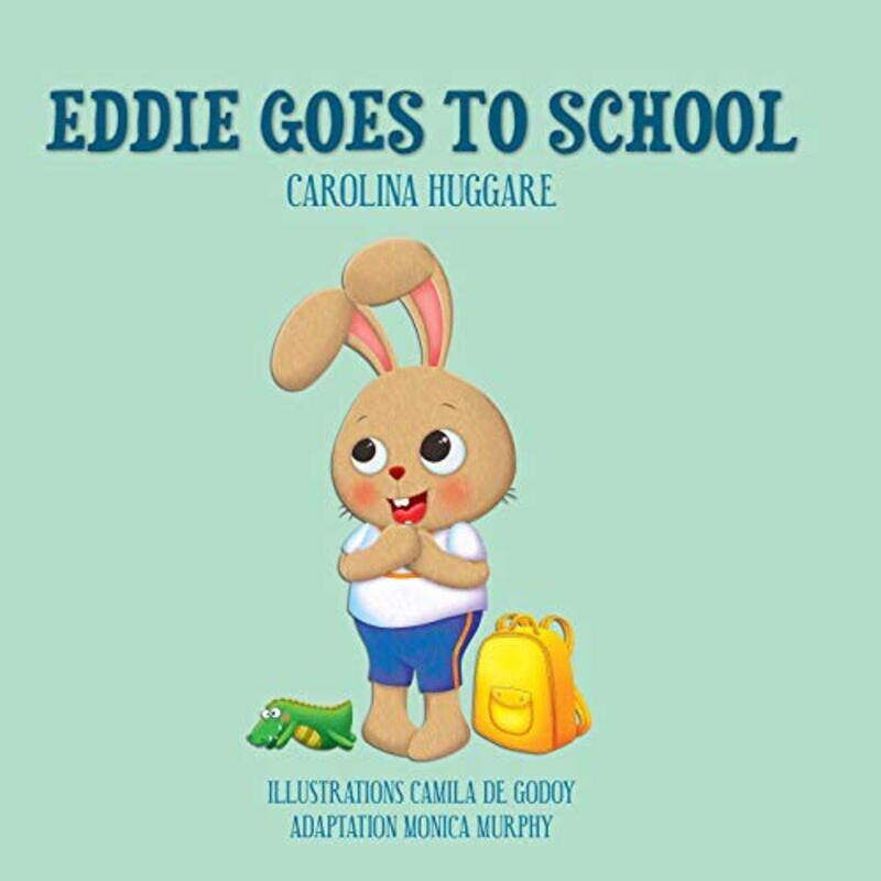 

Eddie goes to school by Carolina HuggareCamila de Godoy-Paperback