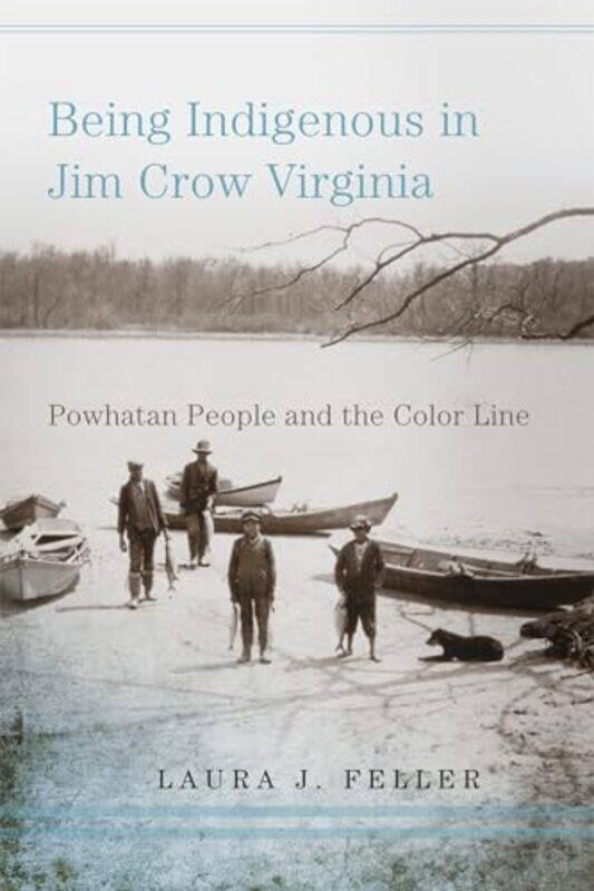 

Being Indigenous in Jim Crow Virginia by Laura J Feller-Paperback