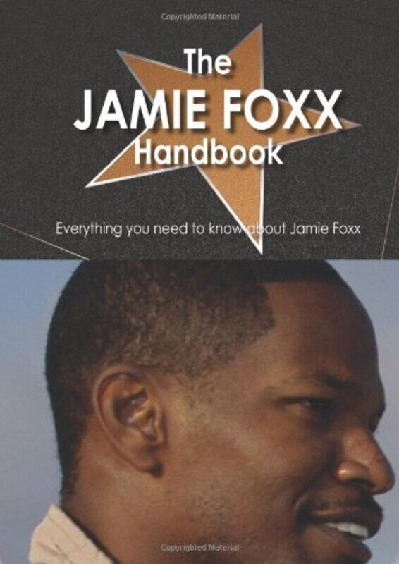 

The Jamie Foxx Handbook Everything You Need to Know about Jamie Foxx by Grace Jones-Paperback