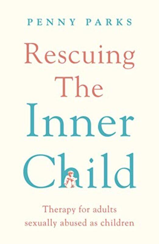 

Rescuing the Inner Child by Penny Parks-Paperback