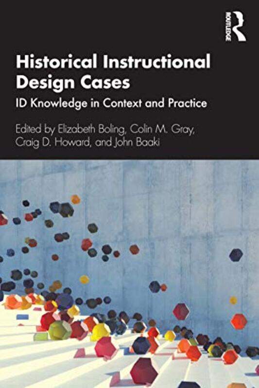 

Historical Instructional Design Cases by Elizabeth BolingColin M GrayCraig D HowardJohn Baaki-Paperback