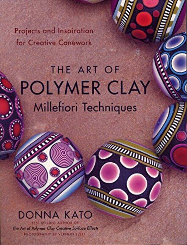 

Art of Polymer Clay Millefiori Techniques, The,Paperback by Kato, D