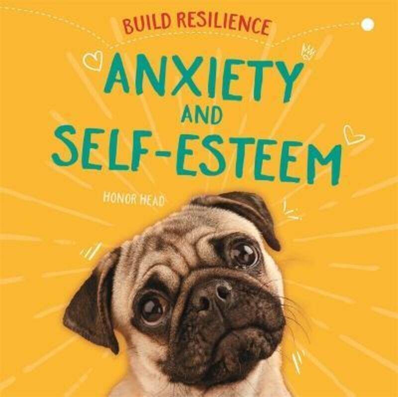 

Build Resilience: Anxiety and Self-Esteem.Hardcover,By :Head, Honor