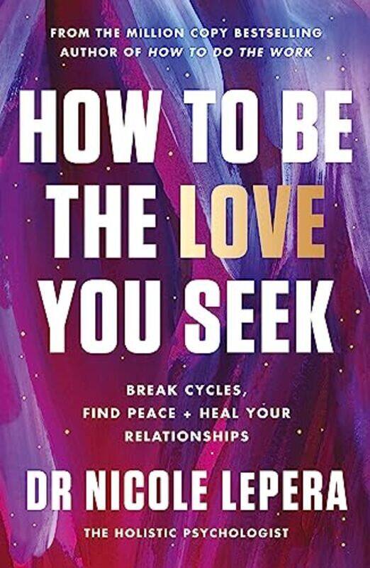 

How To Be The Love You Seek by Nicole Lepera Paperback