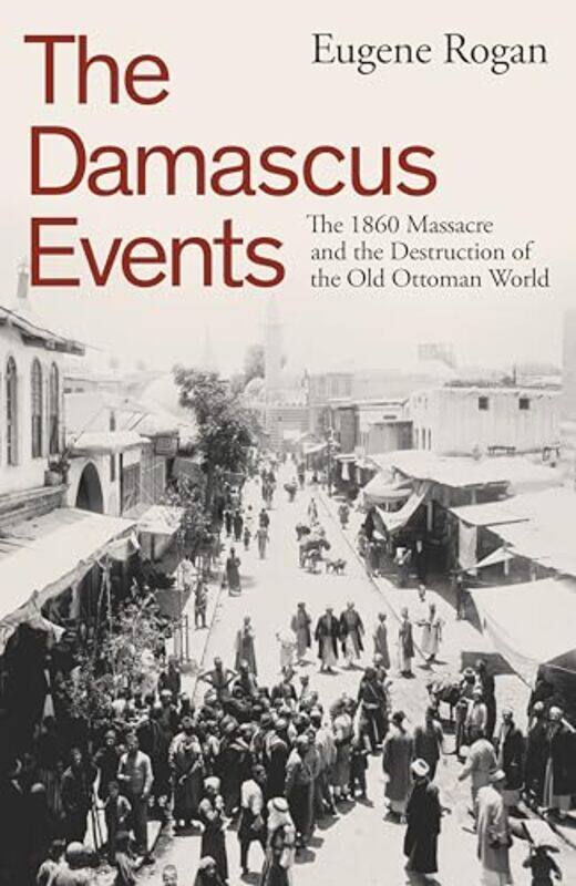 

The Damascus Events by Eugene Rogan-Hardcover