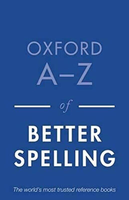 

Oxford AZ of Better Spelling Paperback by Charlotte Buxton (Oxford University Press)
