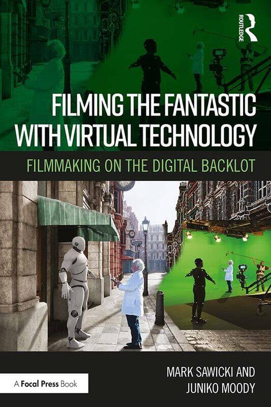 

Filming the Fantastic with Virtual Technology by Mark SawickiJuniko Moody-Paperback