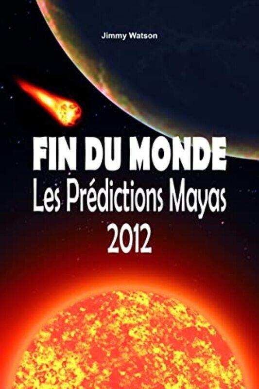 

Fin du monde - pr dictions Mayas 2012 , Paperback by Watson