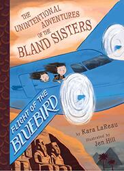 Flight of the Bluebird The Unintentional Adventures of the Bland Sisters Book 3 by Kara LaReauJen Hill-Hardcover