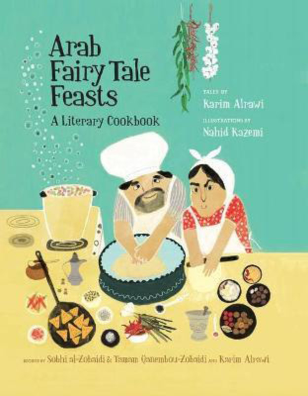 

Arab Fairy Tale Feasts, Hardcover Book, By: Karim Alrawi