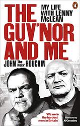 The Guvnor And Me My Life With Lenny Mclean By Houchin John The Neck Wortley Lee Thomas Anthony Paperback