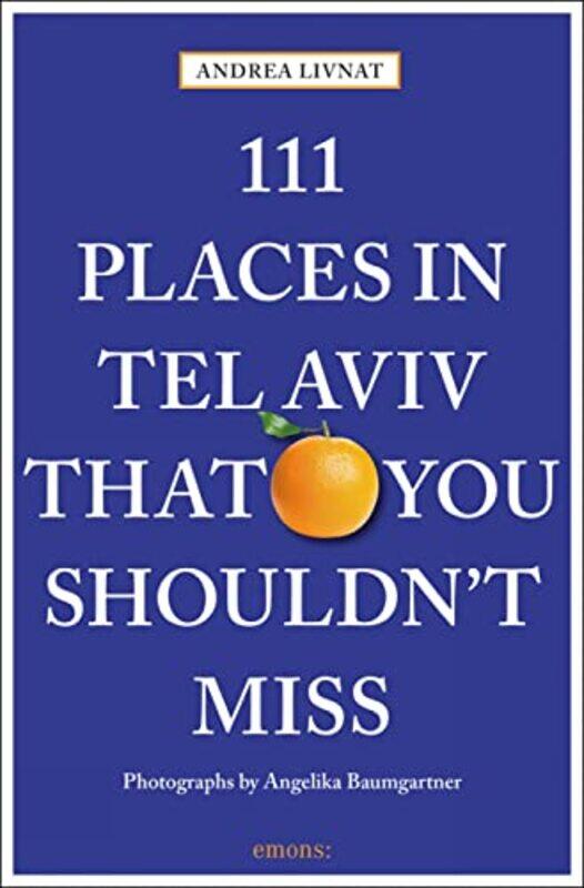 

111 Places in Tel Aviv That You Shouldnt Miss by Andrea Livnat-Paperback