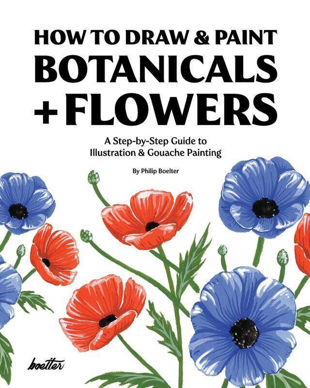 

How To Draw & Paint Botanicals + Flowers: A Step-by-Step Guide To Illustration & Gouache Painting