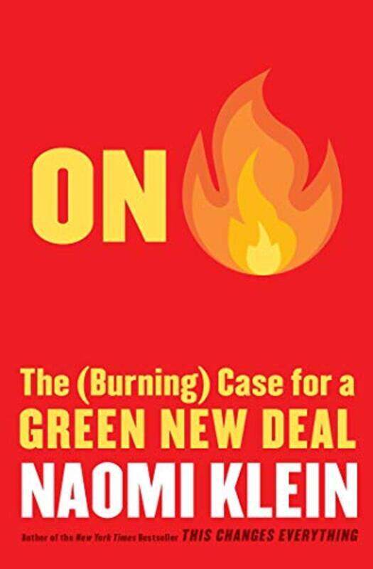 

On Fire The Burning Case For A Green New Deal By Naomi Klein - Paperback