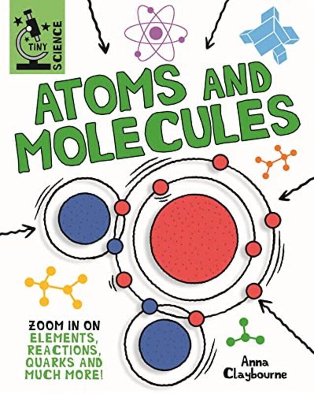 

Tiny Science Atoms and Molecules by Anna ClaybourneMatt Lilly-Paperback