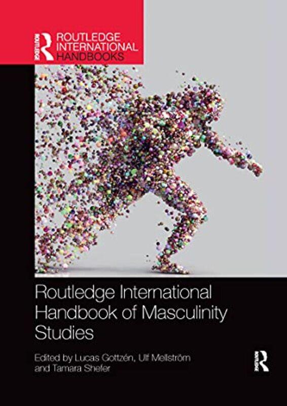 

Routledge International Handbook Of Masculinity Studies by Lucas GottzenUlf MellstromTamara Shefer-Paperback