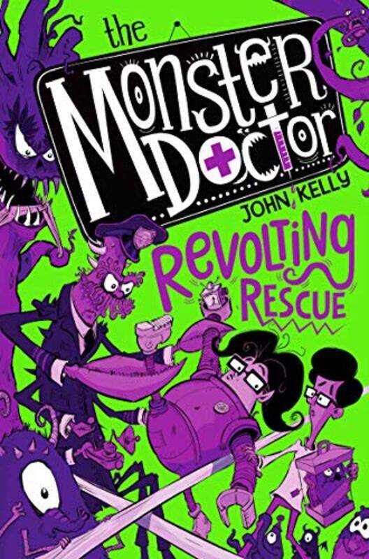 

The Monster Doctor Revolting Rescue by John Kelly-Paperback