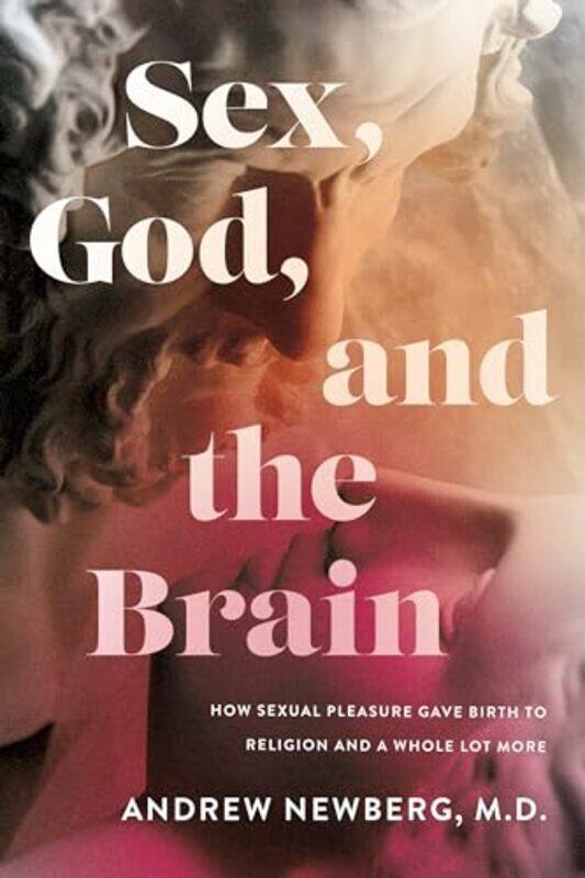 

Sex God And The Brain E01 By Newberg Andrew - Hardcover