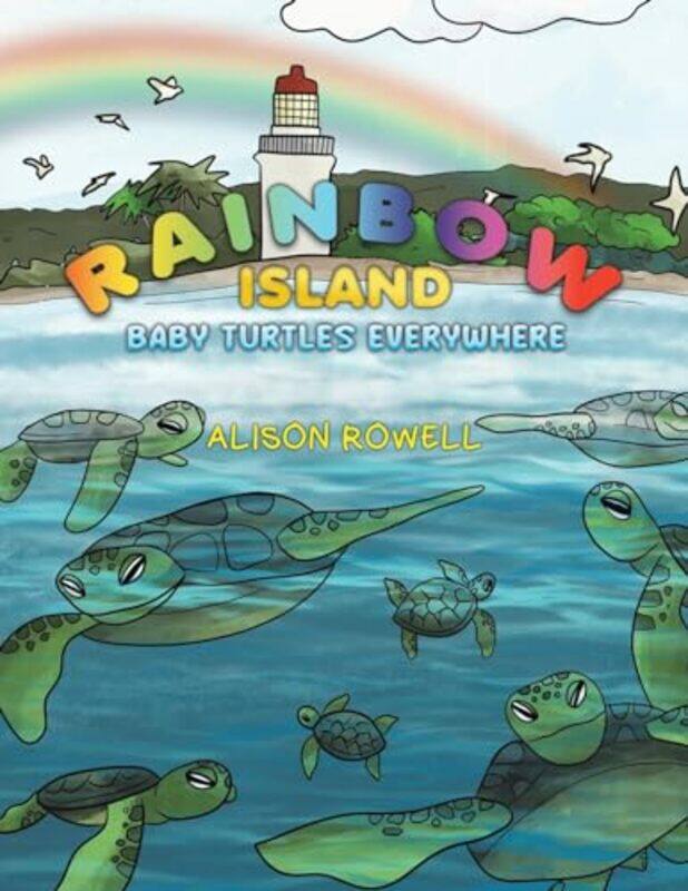 

Rainbow Island Baby Turtles Everywhere by Alison Rowell-Paperback