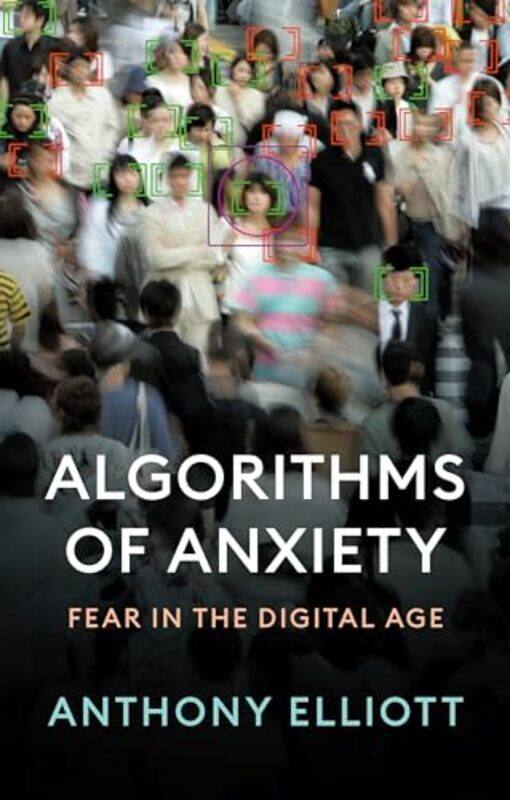 

Algorithms of Anxiety by Anthony (Flinders University) Elliott -Paperback