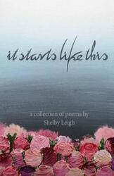 It Starts Like This: a collection of poetry.paperback,By :Leigh, Shelby