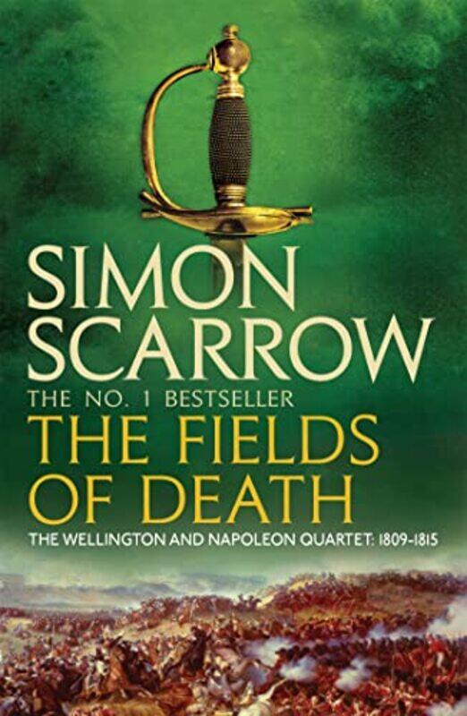 

The Fields of Death Wellington and Napoleon 4 by Simon Scarrow-Paperback