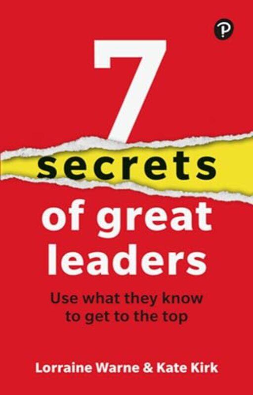 

7 Secrets of Great Leaders Use what they know to get to the top by Lorraine WarneKate Kirk-Paperback