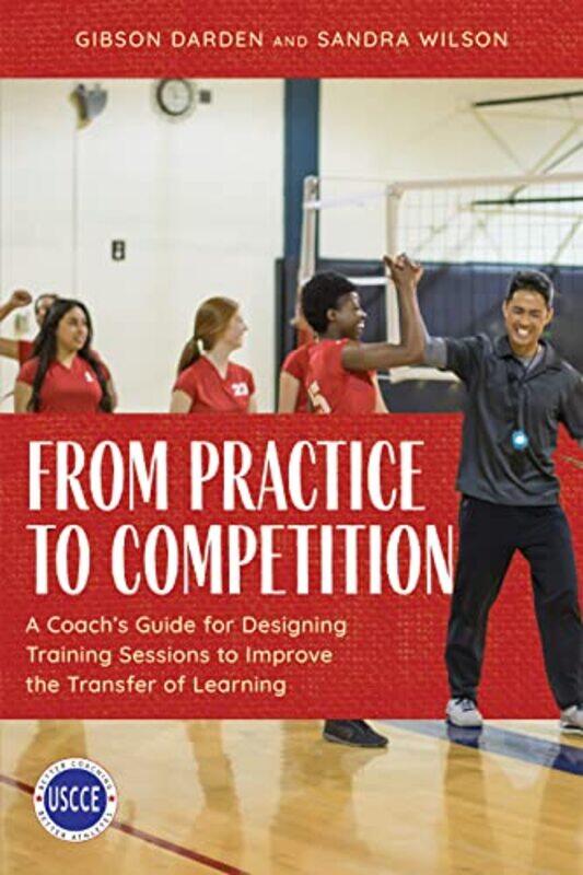 

From Practice to Competition by Gibson DardenSandra Wilson-Paperback