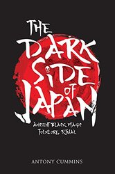 The Dark Side Of Japan Ancient Black Magic Folklore Ritual By Cummins, Antony, MA Paperback
