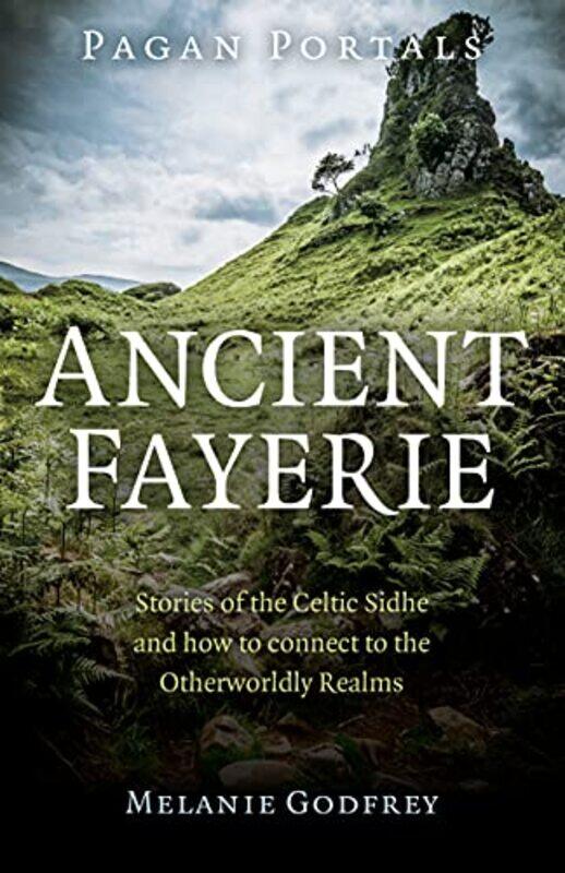 

Pagan Portals Ancient Fayerie Stories of the Celtic Sidhe and how to connect to the Otherworldly Realms by Brian O'Donovan-Paperback