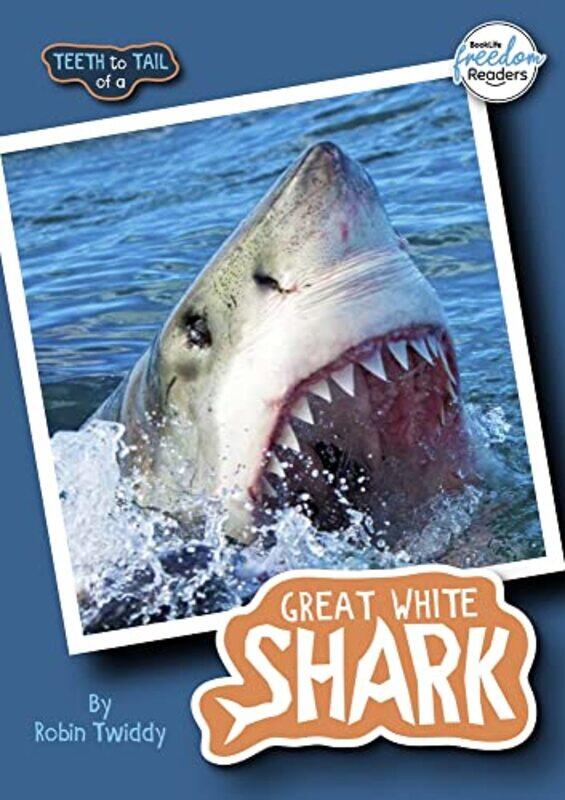 

Teeth to Tail of a Great White Shark by Robin Twiddy-Paperback