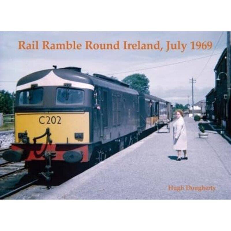 

Rail Ramble Round Ireland July 1969 by Hugh Dougherty-Paperback