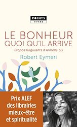 Le Bonheur Quoi Quil Arrive Propos Fulgurants Darmel By Eymeri Robert - Paperback