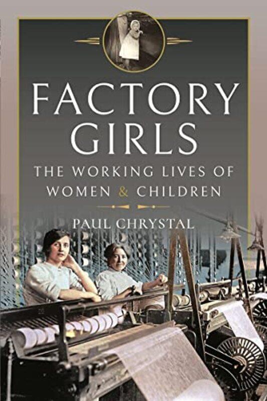 

Factory Girls by Paul Chrystal-Hardcover