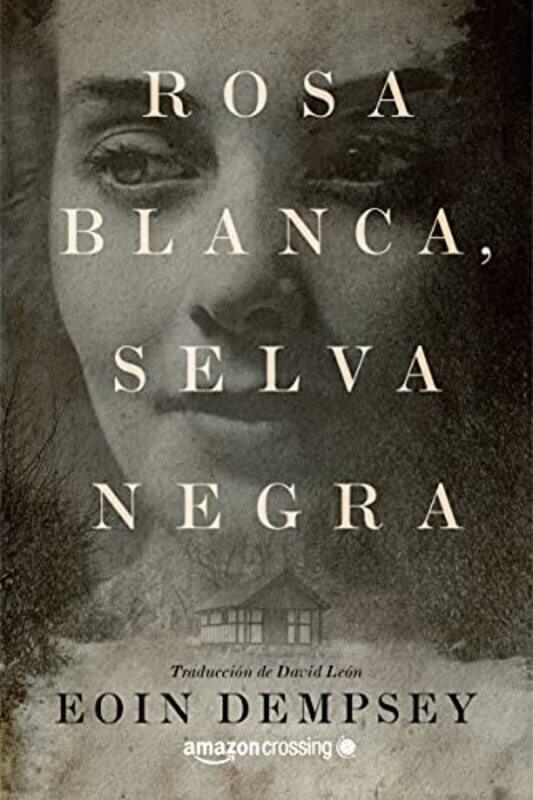 

Rosa Blanca Selva Negra by Eoin DempseyDavid Leon-Paperback