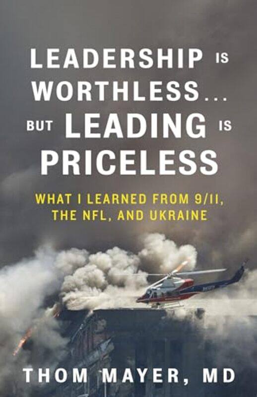

Leadership Is Worthless But Leading Is P By Mayer Thom - Hardcover