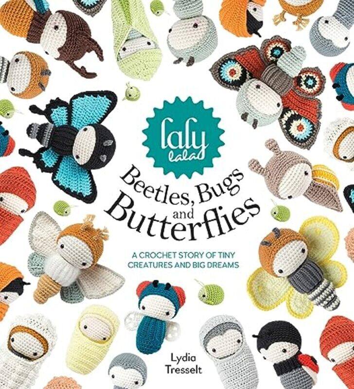 

lalylala Beetles, Bugs and Butterflies: A Crochet Story of Tiny Creatures and Big Dreams Hardcover by Tresselt, Lydia