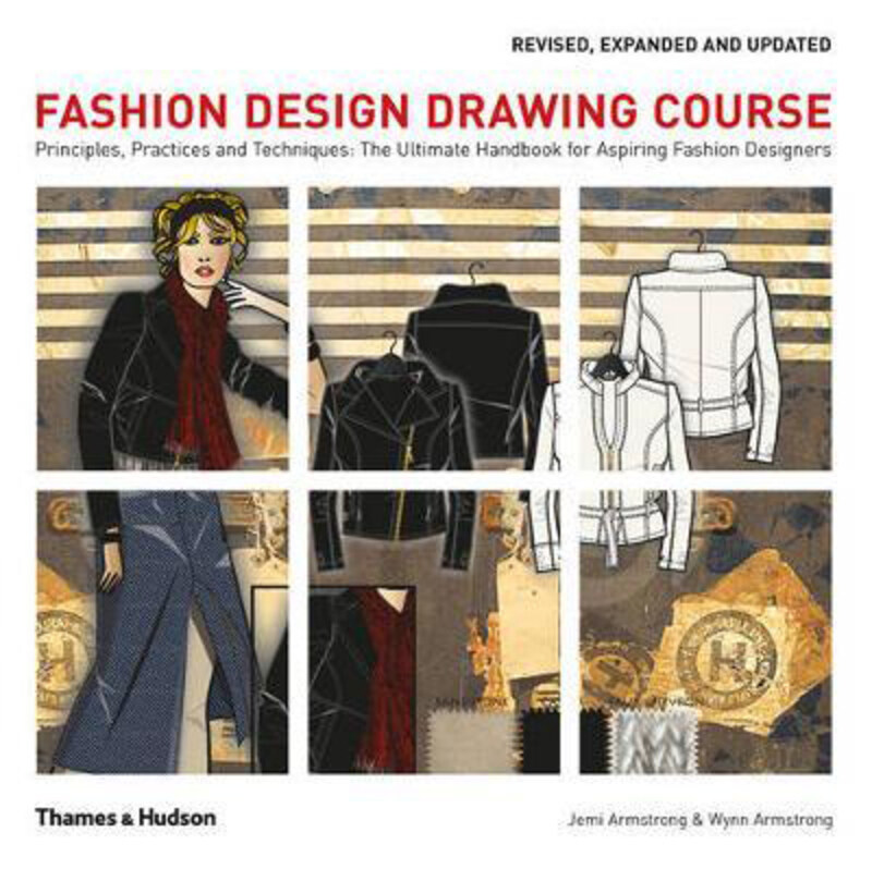 

Fashion Design Drawing Course: Principles, Practice and Techniques: The Ultimate Handbook for Aspiring Fashion Designers, Paperback Book, By: Jemi Arm